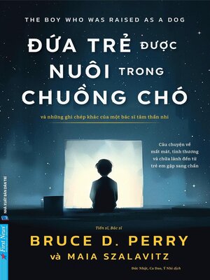 cover image of Đứa Trẻ Được Nuôi Trong Chuồng Chó--Và những ghi chép khác của một bác sĩ tâm thần nhi